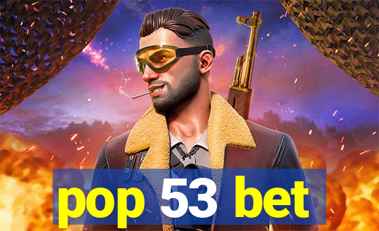 pop 53 bet